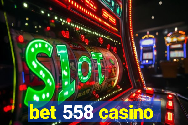 bet 558 casino